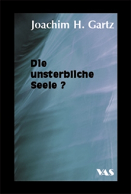 Die unsterbliche Seele?
