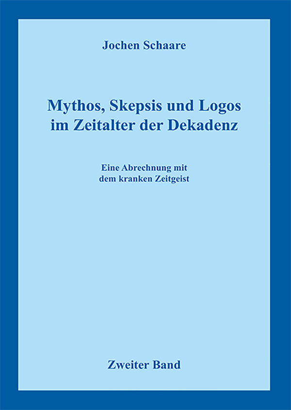 Mythos, Skepsis und Logos im Zeitalter der Dekadenz Band 2